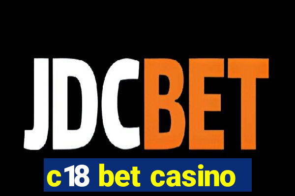 c18 bet casino